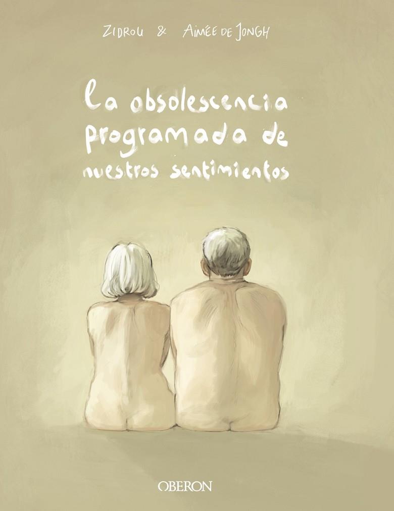 OBSOLESCENCIA PROGRAMADA DE NUESTROS SENTIMIENTOS, LA | 9788441541658 | ZIDROU / JONGH, AIMÉE DE