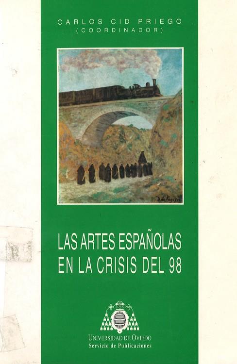 ARTES ESPAÑOLAS EN LA CRISIS DEL 98, LAS | 9788474689136 | CID PRIEGO, CARLOS