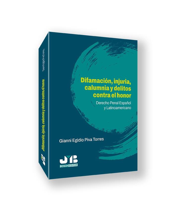 DIFAMACIÓN, INJURIA, CALUMNIA Y DELITOS CONTRA EL HONOR | 9791387828578 | PIVA TORRES, GIANNI EGIDIO