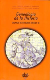 GENEALOGIA DE LA HISTORIA (ENSAYOS DE HISTORIA TEORICA III) | 9788446010401 | BERMEJO BARRERA / PIEDRAS MONROY