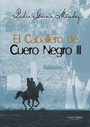 CABALLERO DE CUERO NEGRO III, EL | 9788416611287 | GARCÍA MÉNDEZ, PEDRO