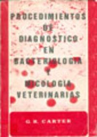 PROCEDIMIENTO DE DIAGNÓSTICO EN BACTERIOLOGÍA Y MICOLOGÍA VETERINARIAS | 9788420000749 | CARTER, G. R.