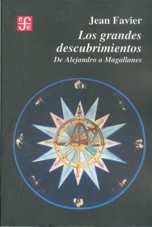 GRANDES DESCUBRIMIENTOS, LOS : DE ALEJANDRO A MAGALLANES | 9789681640156 | FAVIER, JEAN