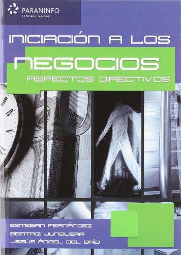 INICIACIÓN A LOS NEGOCIOS. ASPECTOS DIRECTIVOS | 9788497326643 | DEL BRIO GONZALEZ, JESUS ANGEL / FERNANDEZ SANCHEZ, ESTEBAN / JUNQUERA CIMADEVILLA, BEATRIZ