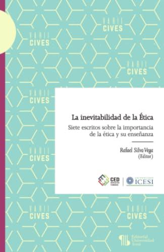 INEVITABILIDAD DE LA ÉTICA, LA | 9789588936475 | SILVA VEGA, RAFAEL
