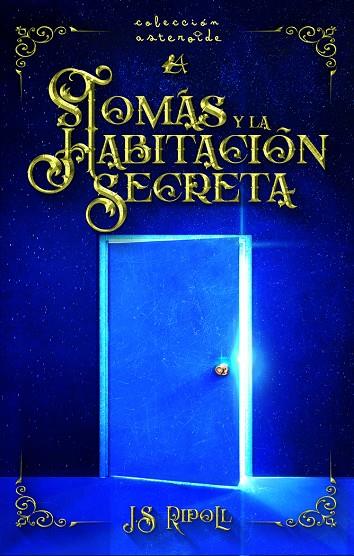 TOMÁS Y LA HABITACIÓN SECRETA | 9788418544149 | S. RIPOLL, J.