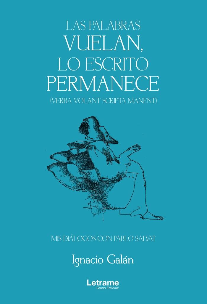 PALABRAS VUELAN, LO ESCRITO PERMANECE, LAS | 9788411449281 | GALÁN, IGNACIO