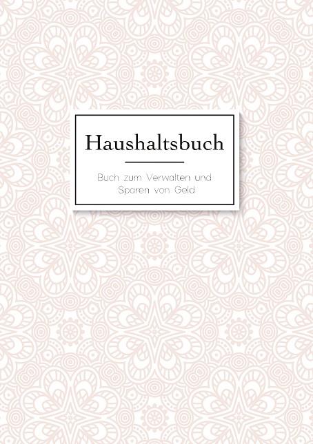 DAS HAUSHALTSBUCH ZUM EINTRAGEN - GELD SPAREN MIT DEM BUDGET PLANNER UND FINANZBUCH FÜR DEN HAUSHALT - MEIN BUDGET BOOK UND HAUSHALTSPLANER | 9783738644005 | SCHMIDT, LAURA