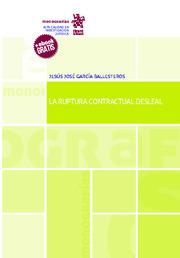 RUPTURA CONTRACTUAL DESLEAL, LA | 9788491909194 | GARCÍA BALLESTEROS, JESÚS JOSÉ