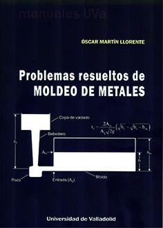 PROBLEMAS RESUELTOS DE MOLDEO DE METALES | 9788413201894 | MARTIN LLORENTE, OSCAR