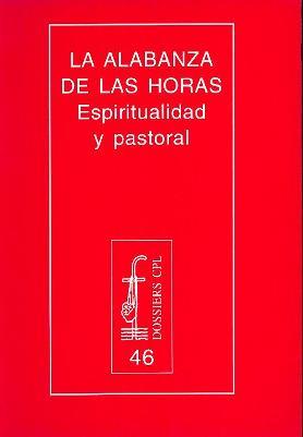 ALABANZA DE LAS HORAS, LA : ESPIRITUALIDAD Y PASTORAL | 9788474671988 | ALDAZÁBAL LARRAÑAGA, JOSÉ / FARNES, P.