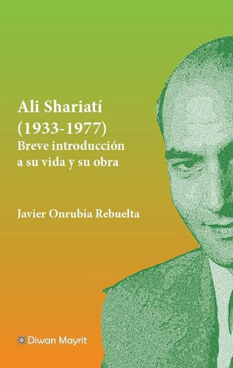 ALI SHARIATI (1933-1977). BREVE INTRODUCCION A SU VIDA Y SU OBRA | 9791387507275 | ONRUBIA REBUELTA, JAVIER