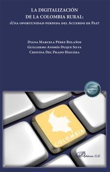 DIGITALIZACIÓN DE LA COLOMBIA RURAL, LA | 9788413773407 | DUQUE SILVA, GUILLERMO ANDRÉS / PÉREZ BOLAÑOS, DIANA MARCELA / PRADO HIGUERA, CRISTINA DEL