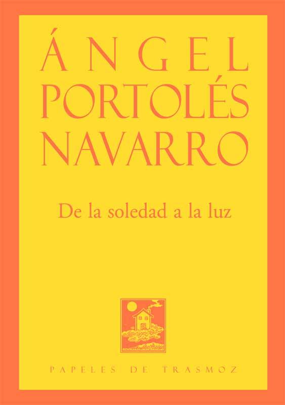 DE LA SOLEDAD A LA LUZ | 9788412253542 | PORTOLÉS NAVARRO, ÁNGEL