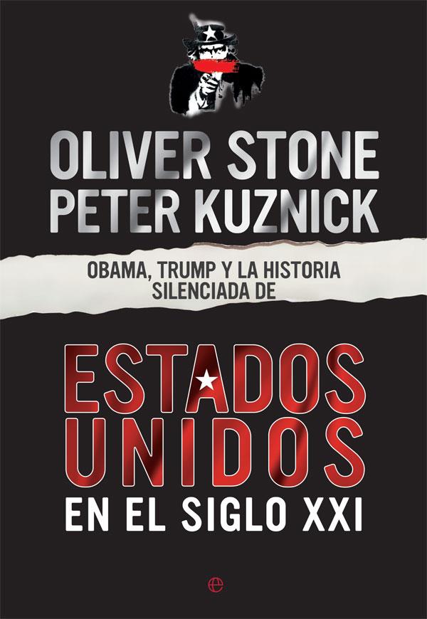 OBAMA, TRUMP Y LA HISTORIA SILENCIADA DE LOS ESTADOS UNIDOS EN EL SIGLO XXI | 9788491648642 | STONE, OLIVER / KUZNICK, PETER