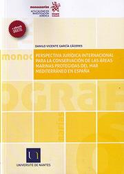 PERSPECTIVA JURÍDICA INTERNACIONAL PARA LA CONSERVACIÓN DE LAS ÁREAS MARINAS PROTEGIDAS DEL MAR MEDITERRÁNEO EN ESPAÑA | 9788491699798 | GARCÍA CÁCERES, DANILO VICENTE
