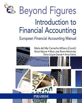 BEYOND FIGURES: INTRODUCTION TO FINANCIAL ACCOUNTING | 9788436827057 | CAMACHO, MARÍA DEL MAR / AKPINAR, MURAT / RIVERO-MENÉNDEZ, MARÍA JOSÉ / URQUÍA-GRANDE, ELENA / ESKOL