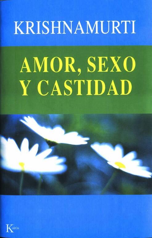 AMOR, SEXO Y CASTIDAD | 9788472455139 | KRISHNAMURTI, JIDDU