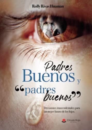 PADRES BUENOS & PADRES BUENOS | 9788411457477 | RIVAS HUAMAN, ROLLY