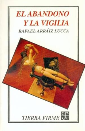 ABANDONO Y LA VIGILIA, EL | 9789681637842 | ARRÁIZ LUCCA, RAFAEL