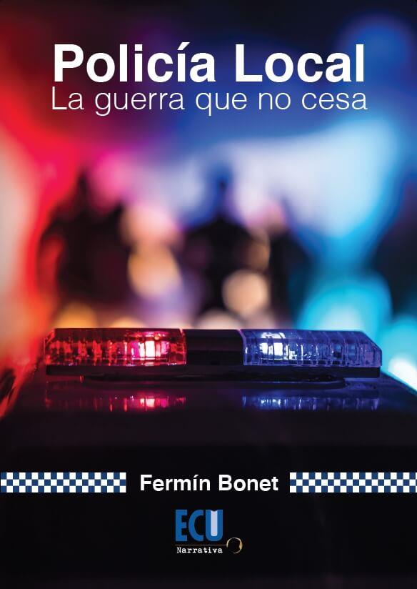 POLICÍA LOCAL. LA GUERRA QUE NO CESA | 9788418573361 | BONET, FERMÍN