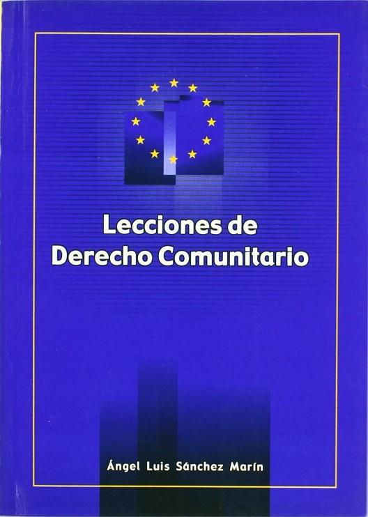 LECCIONES DE DERECHO COMUNITARIO | 9788484541745 | SÁNCHEZ MARÍN, ÁNGEL LUIS