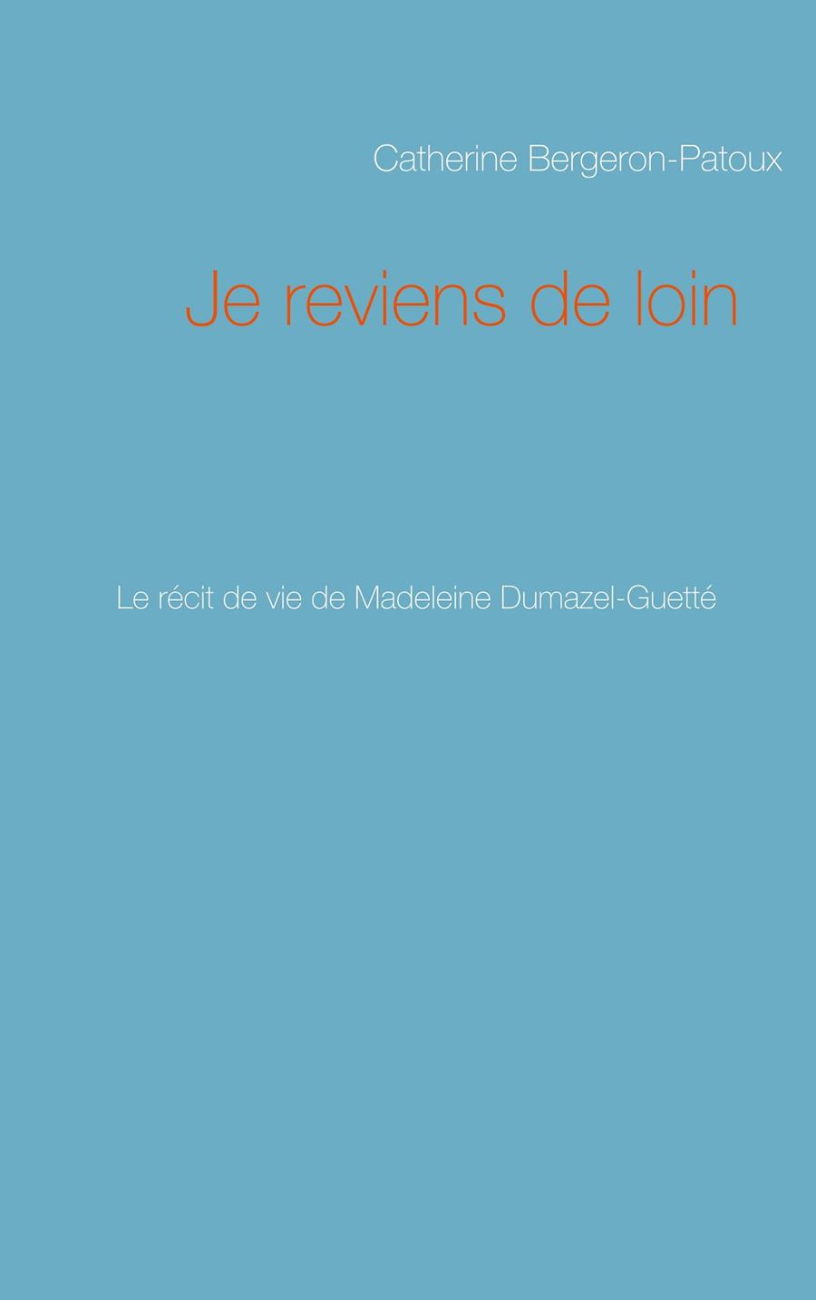 JE REVIENS DE LOIN | 9782322193226 | BERGERON-PATOUX, CATHERINE