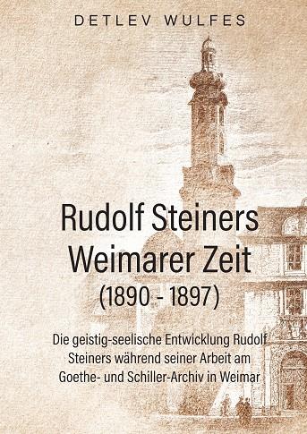 RUDOLF STEINERS WEIMARER ZEIT (1890 - 1897) | 9783749423873 | WULFES, DETLEV