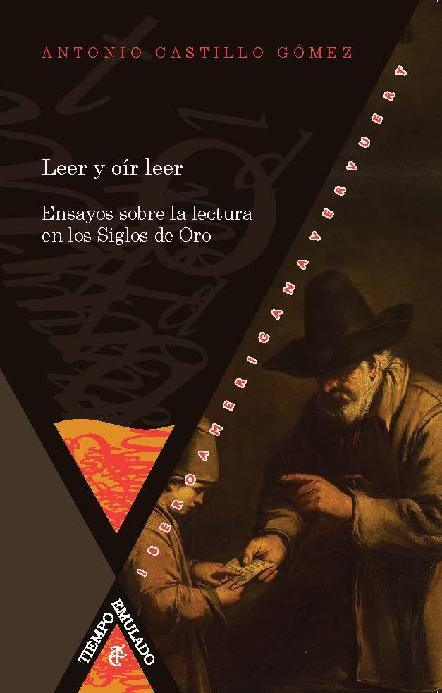 LEER Y OÍR LEER : ENSAYOS SOBRE LA LECTURA EN LOS SIGLOS DE ORO | 9788484899570 | CASTILLO GOMEZ, ANTONIO