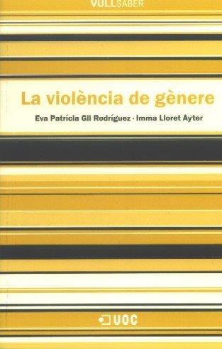 VIOLENCIA DE GENERE, LA | 9788497885645 | GIL RODRÍGUEZ, EVA PATRÍCIA / LLORET AYTER, IMMA