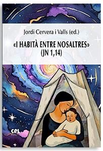 I HABITÀ ENTRE NOSALTRES» (JN 1,14) | 9788491657309 | CERVERA I VALLS, JORDI