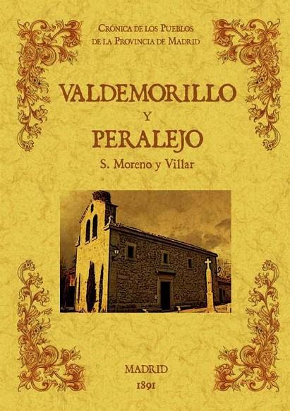 VALDEMORILLO Y PARALEJO. BIBLIOTECA DE LA PROVINCIA DE MADRID : CRONICA DE SUS PUEBLOS | 9788490011843 | MORENO Y VILLAR, S.