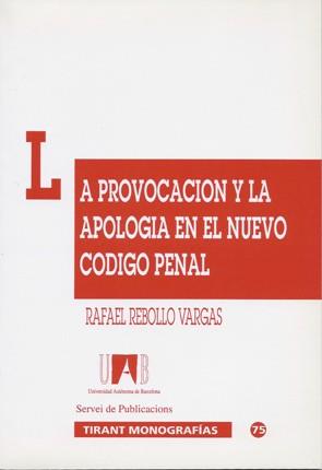 PROVOCACIÓN Y LA APOLOGÍA EN EL NUEVO CÓDIGO PENAL, LA | 9788480025379 | REBOLLO VARGAS, RAFAEL