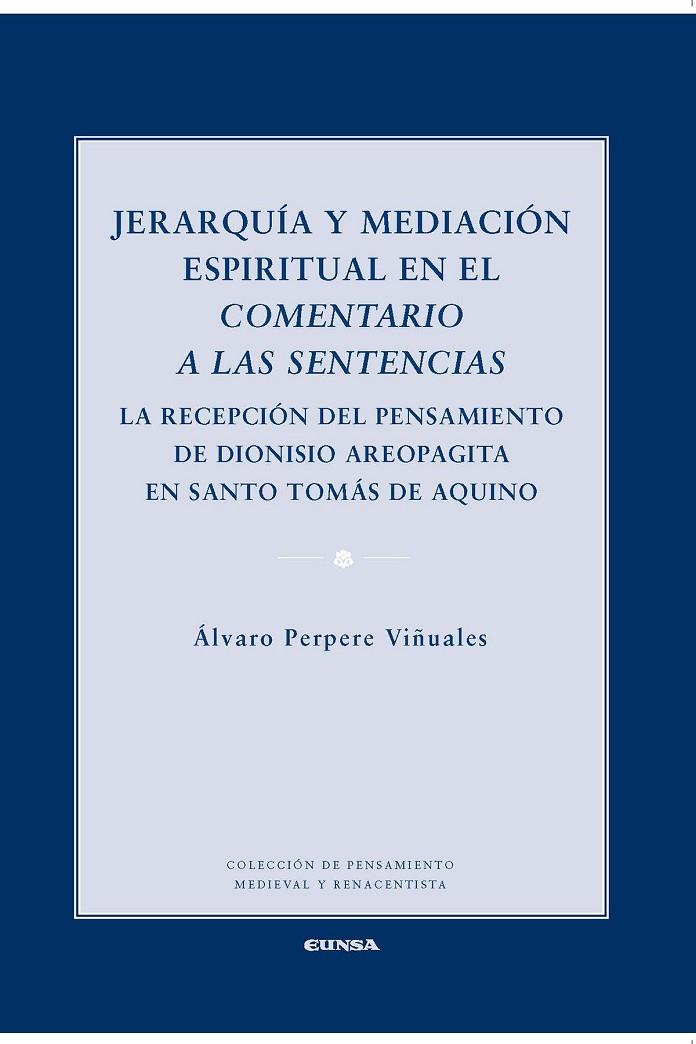 JERARQUÍA Y MEDIACIÓN ESPIRITUAL EN EL COMENTARIO A LAS SENTENCIAS | 9788431331344 | PERPERE VIÑUELAS, ÁLVARO