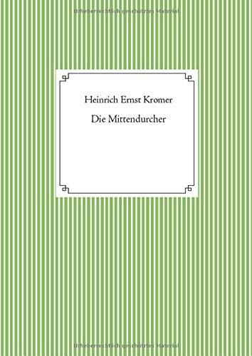 DIE MITTENDURCHER | 9783751918930 | KROMER, HEINRICH ERNST