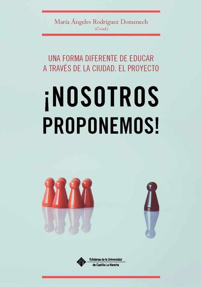 FORMA DIFERENTE DE EDUCAR A TRAVES DE LA CIUDAD, UNA. EL PROYECTO ¡NOSOTROS PROPONEMOS! | 9788490444658 | RODRIGUEZ DOMENECH, MARIA ANGELES