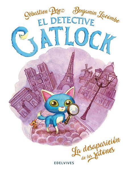 DETECTIVE CATLOCK 01, EL. LA DESAPARICIÓN DE LOS RATONES | 9788414030769 | PÉREZ, SÉBASTIEN