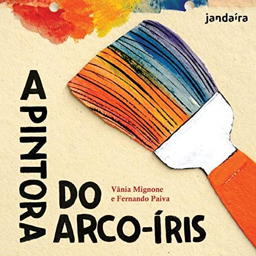 A PINTORA DO ARCO IRIS | 9788598349725 | PAIVA, FERNANDO