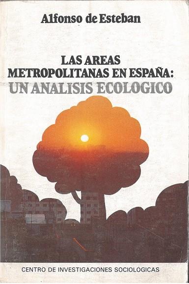 ÁREAS METROPOLITANAS EN ESPAÑA, LAS | 9788474760354 | ESTEBAN ALONSO, ALFONSO DE