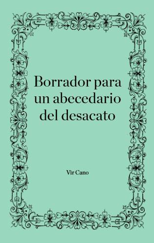 BORRADOR PARA UN ABECEDARIO DEL DESACATO | 9789873861512 | CANO, VIRGINIA