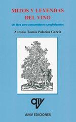 MITOS Y LEYENDAS DEL VINO | 9788494516634 | PALACIOS GARCÍA, ANTONIO TOMÁS