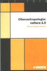 CIBERANTROPOLOGIA, CULTURA 2.0 | 9788497887823 | VÁZQUEZ ATOCHERO, ALFONSO
