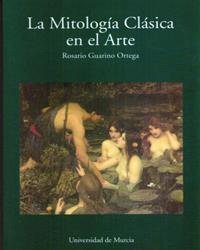 MITOLOGIA CLASICA EN EL ARTE, LA | 9788483711675 | GUARINO ORTEGA, ROSARIO