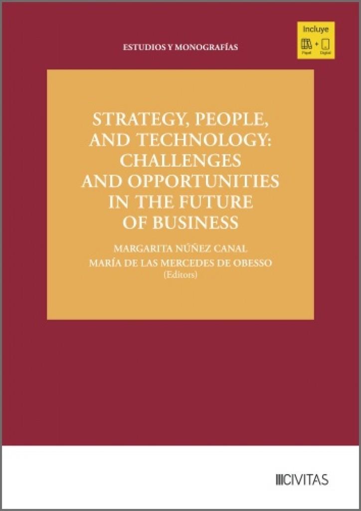 STRATEGY, PEOPLE, AND TECHNOLOGY : CHALLENGES AND OPPORTUNITIES IN THE FUTURE OF BUSINESS | 9788410854819 | NUNEZ CANAL, MARGARITA / DE OBESSO, MARIA DE LAS MERCEDES