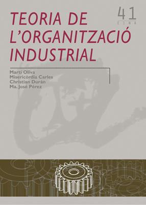 TEORIA DE L'ORGANITZACIÓ INDUSTRIAL | 9788484241300 | OLIVA, MARTÍ / CARLES, MISERICÒRDIA / DURÁN, CHRISTIAN / PÉREZ, MARIA JOSÉ