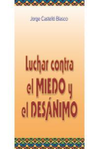LUCHAR CONTRA EL MIEDO Y EL DESANIMO | 9788493464578 | CASTELLO, JORGE