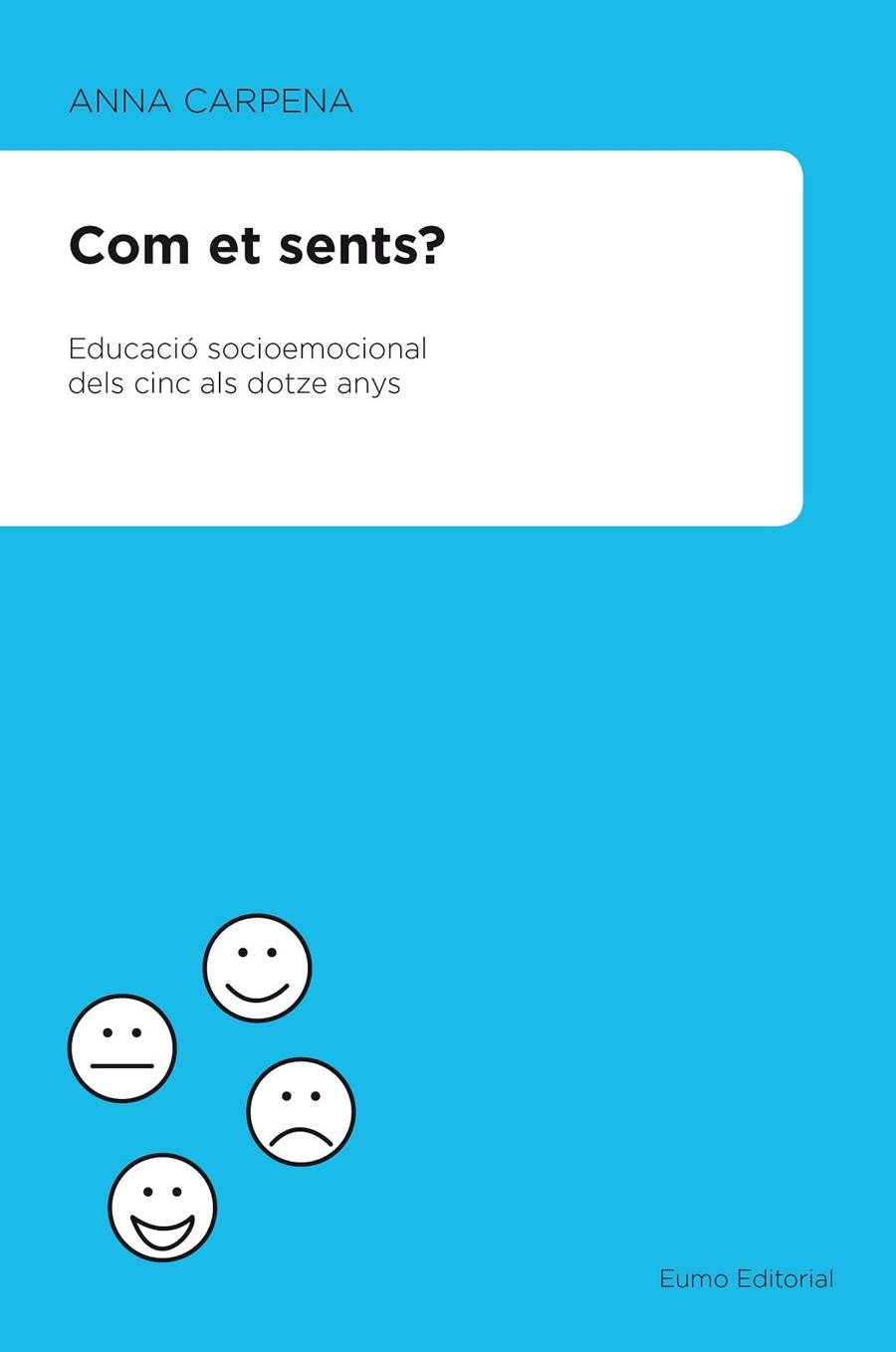 COM ET SENTS? EDUCACIÓ SOCIOEMOCIONAL DELS 5 ALS 12 ANYS | 9788497664486 | CARPENA, ANNA