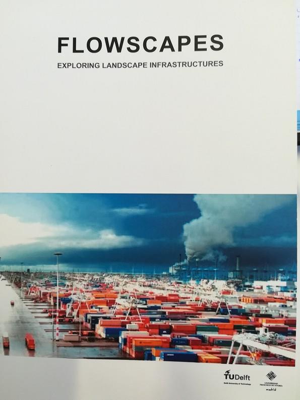 FLOWSCAPES. EXPLORING LANDSCAPE INFRASTRUCTURES | 9788415423430 | FARINI DE ORLEANS, ELENA / NIJHUIS, STEPHEN