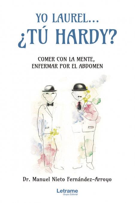 YO LAUREL... ¿TÚ HARDY? COMER CON LA MENTE, ENFERMAR POR EL ABDOMEN | 9788413868387 | NIETO FERNÁNDEZ-ARROYO, DR. MANUEL