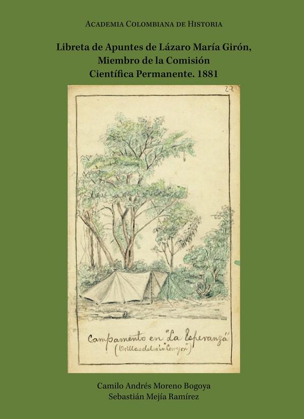 LIBRETA DE APUNTES DE LÁZARO MARÍA GIRÓN, MIEMBRO DE LA COMISIÓN CIENTÍFICA PERMANENTE. 1881 | 9789585154629 | MEJÍA, SEBASTIÁN